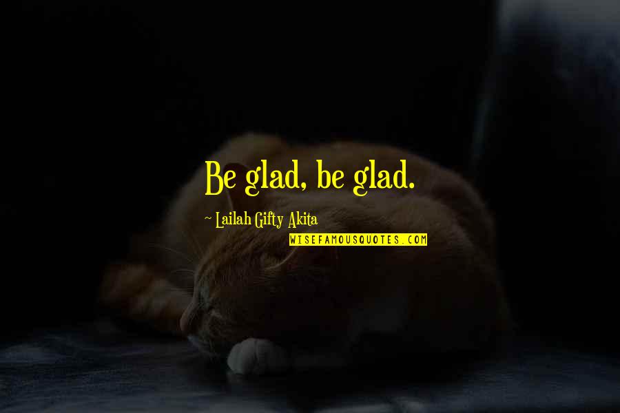 Hamdija Fejzic Quotes By Lailah Gifty Akita: Be glad, be glad.