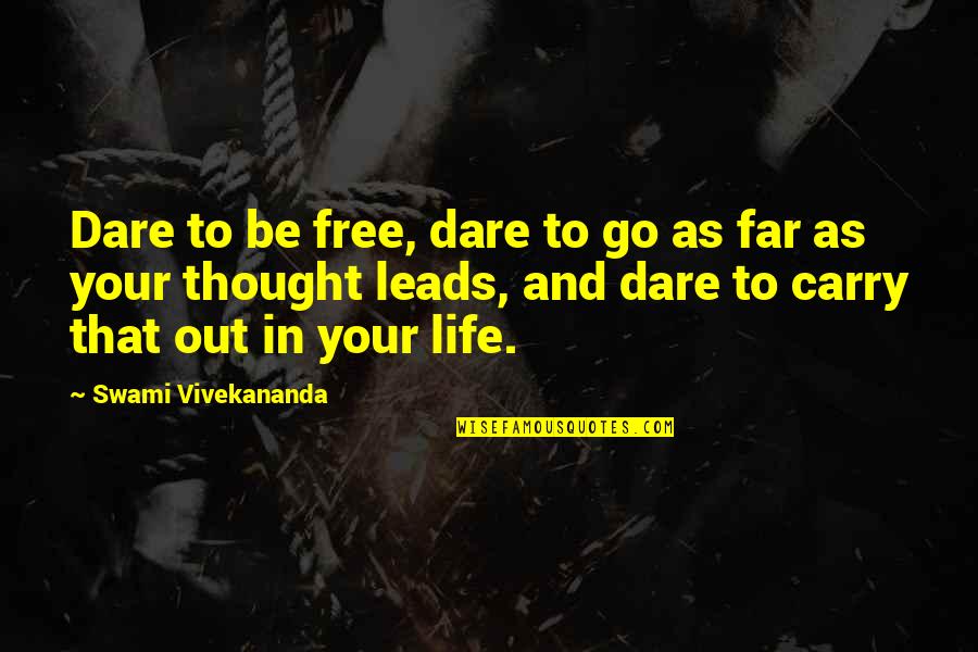 Hamershlag Quotes By Swami Vivekananda: Dare to be free, dare to go as