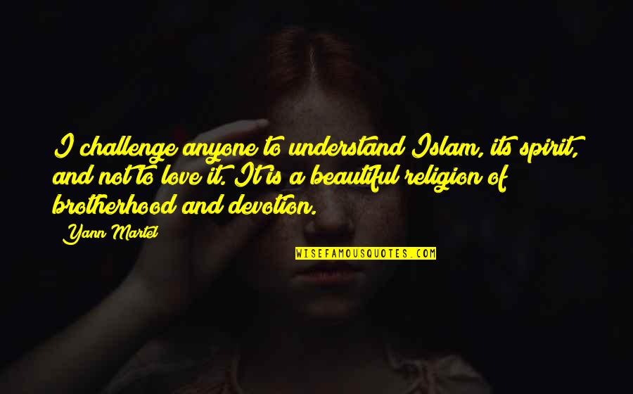 Hamershlag Quotes By Yann Martel: I challenge anyone to understand Islam, its spirit,