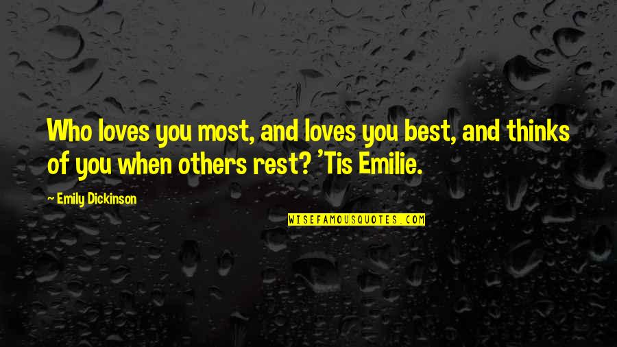 Hamlet Characteristics Quotes By Emily Dickinson: Who loves you most, and loves you best,