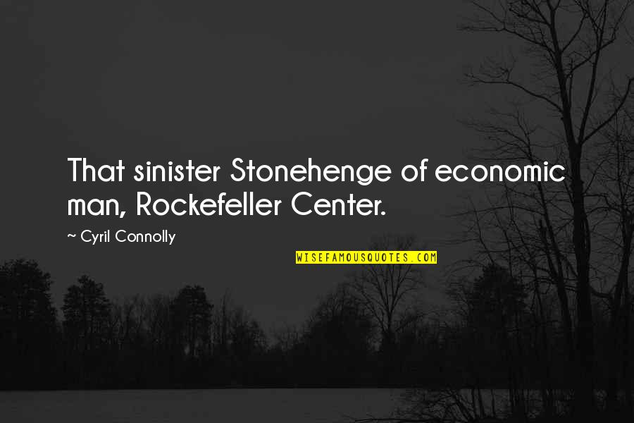 Hamlet Ghost Quotes By Cyril Connolly: That sinister Stonehenge of economic man, Rockefeller Center.