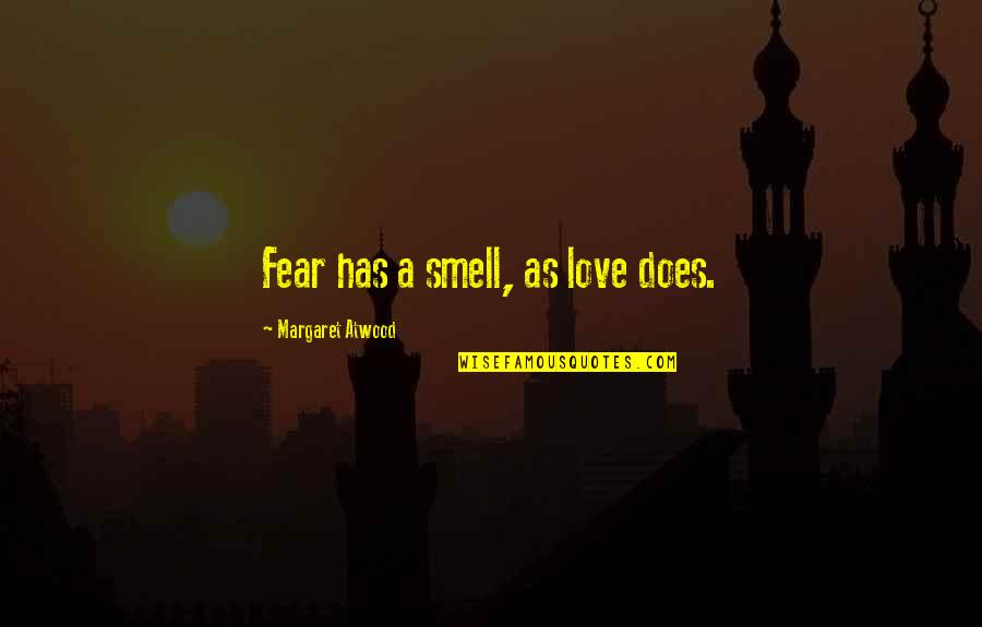 Hamlet Literary Device Quotes By Margaret Atwood: Fear has a smell, as love does.