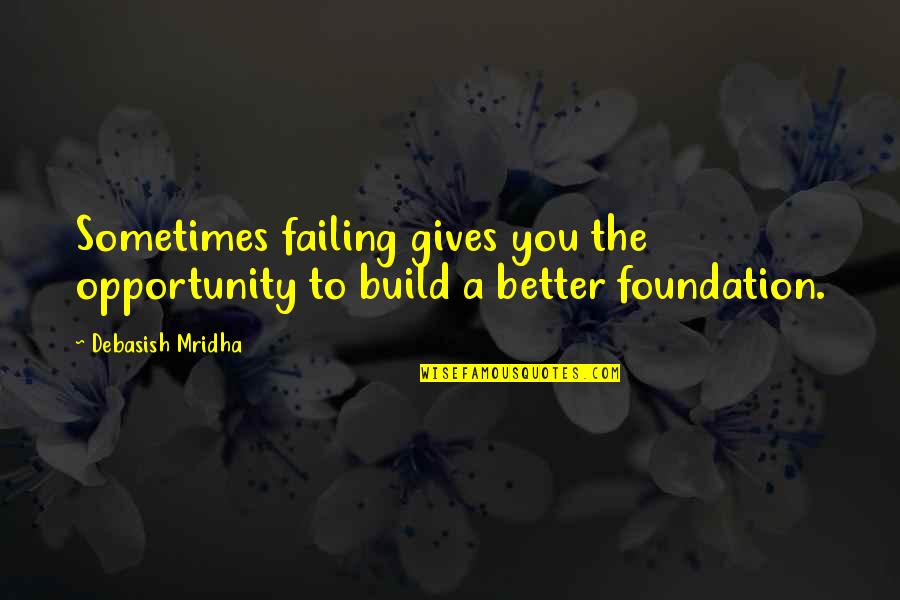 Hamlet Patriarchal Quotes By Debasish Mridha: Sometimes failing gives you the opportunity to build