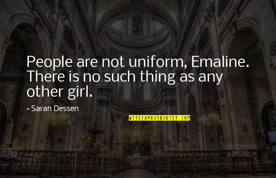 Hamlin Garland Quotes By Sarah Dessen: People are not uniform, Emaline. There is no