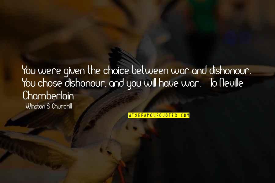 Hamlin Garland Quotes By Winston S. Churchill: You were given the choice between war and