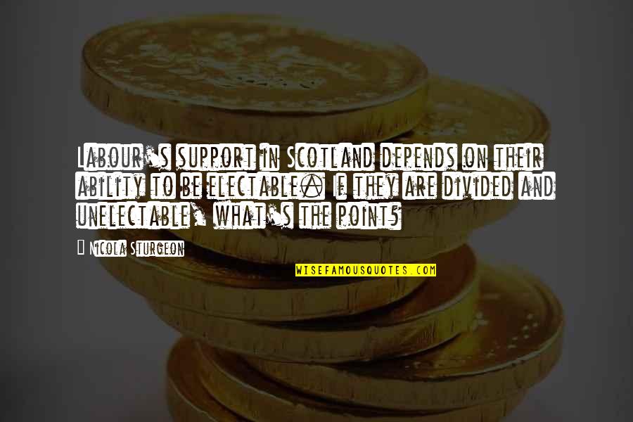 Hammerli 208 Quotes By Nicola Sturgeon: Labour's support in Scotland depends on their ability