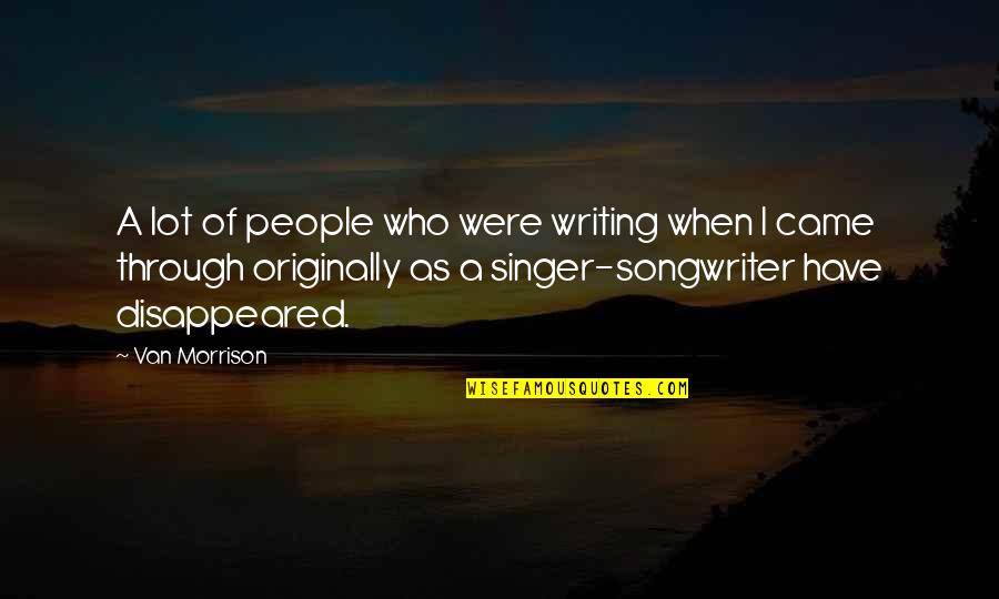 Hanajima Orchids Quotes By Van Morrison: A lot of people who were writing when