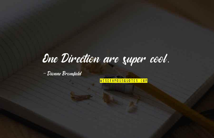 Hanako Ishii Quotes By Dionne Bromfield: One Direction are super cool.