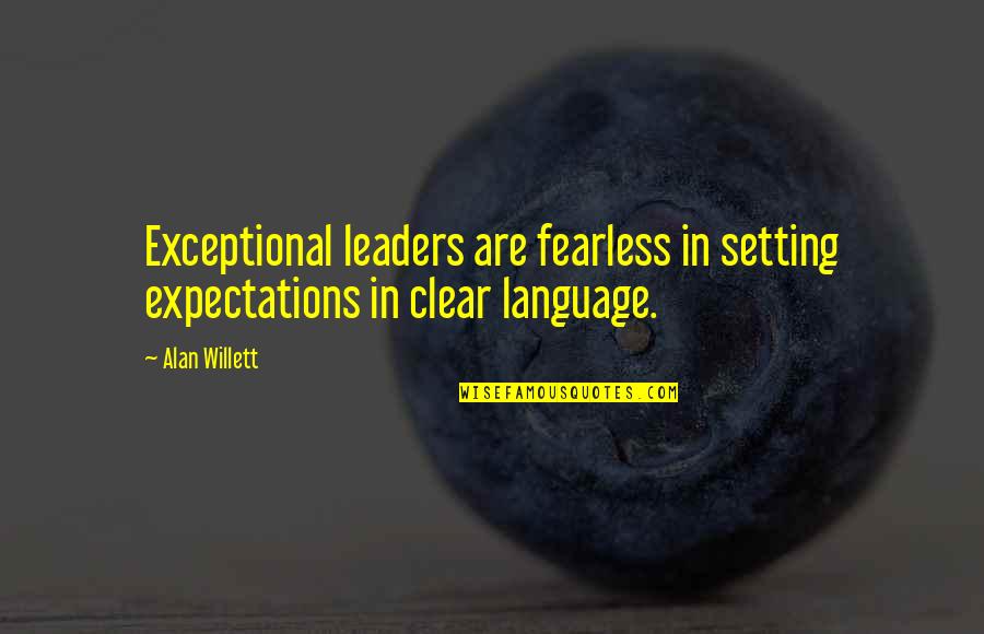 Hanamura Japan Quotes By Alan Willett: Exceptional leaders are fearless in setting expectations in