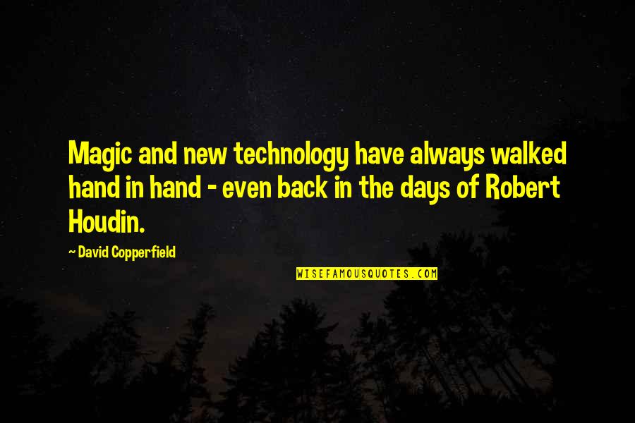 Hand And Hand Quotes By David Copperfield: Magic and new technology have always walked hand