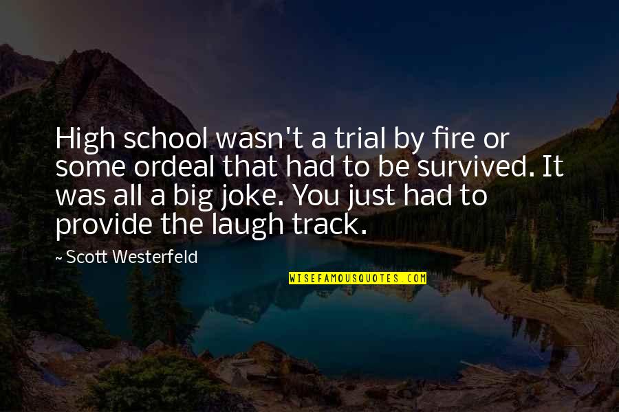 Handled With Care Quotes By Scott Westerfeld: High school wasn't a trial by fire or