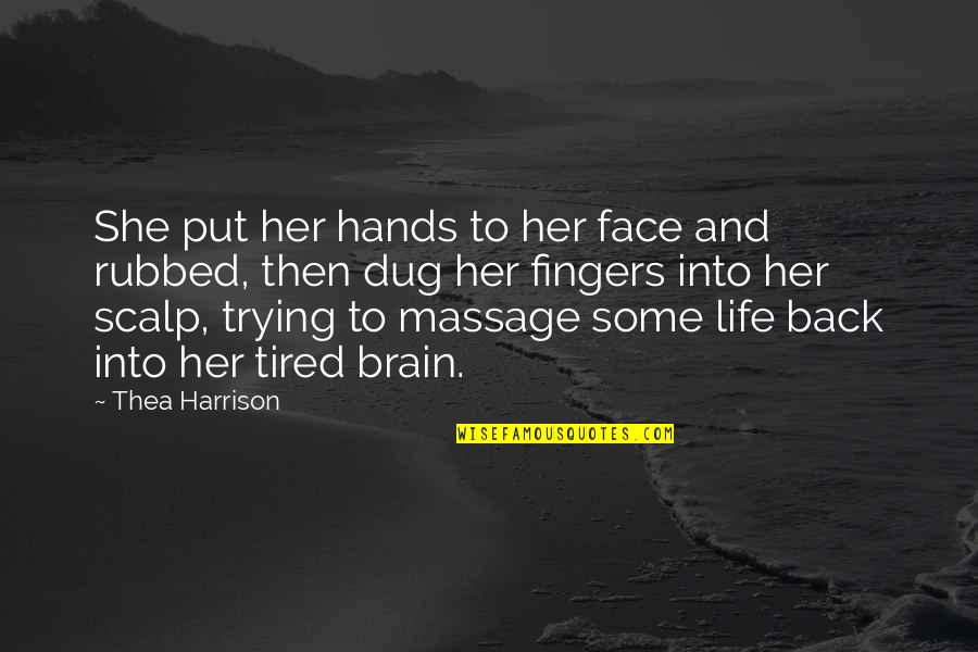 Hands And Fingers Quotes By Thea Harrison: She put her hands to her face and