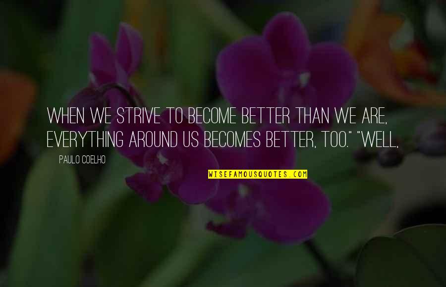 Handstand Inspirational Quotes By Paulo Coelho: When we strive to become better than we