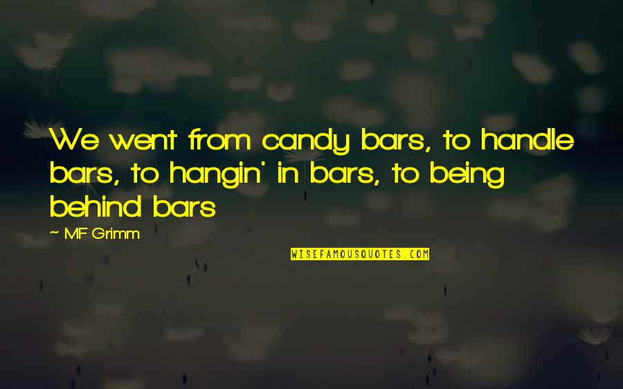 Hangin Quotes By MF Grimm: We went from candy bars, to handle bars,