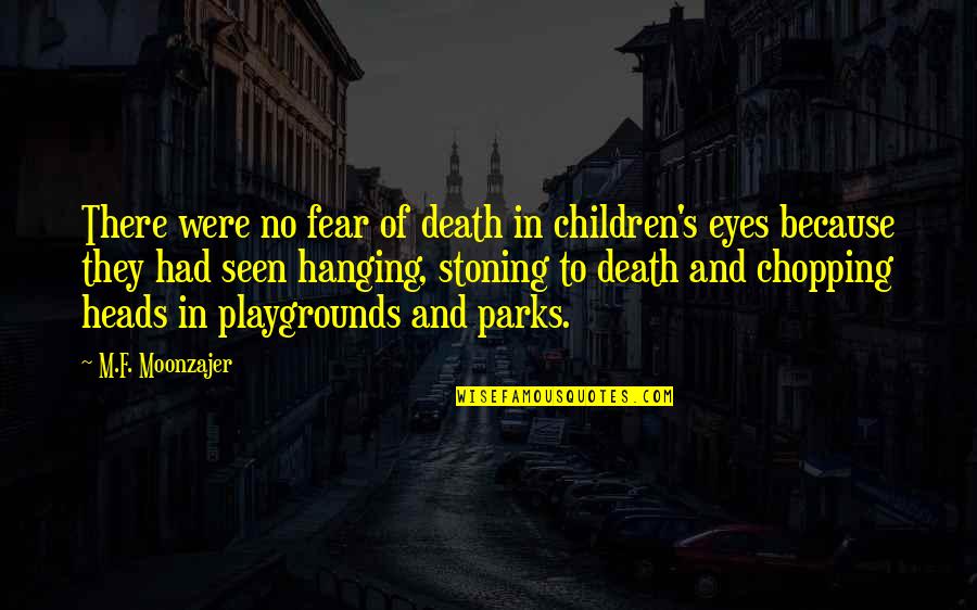 Hanging In There Quotes By M.F. Moonzajer: There were no fear of death in children's