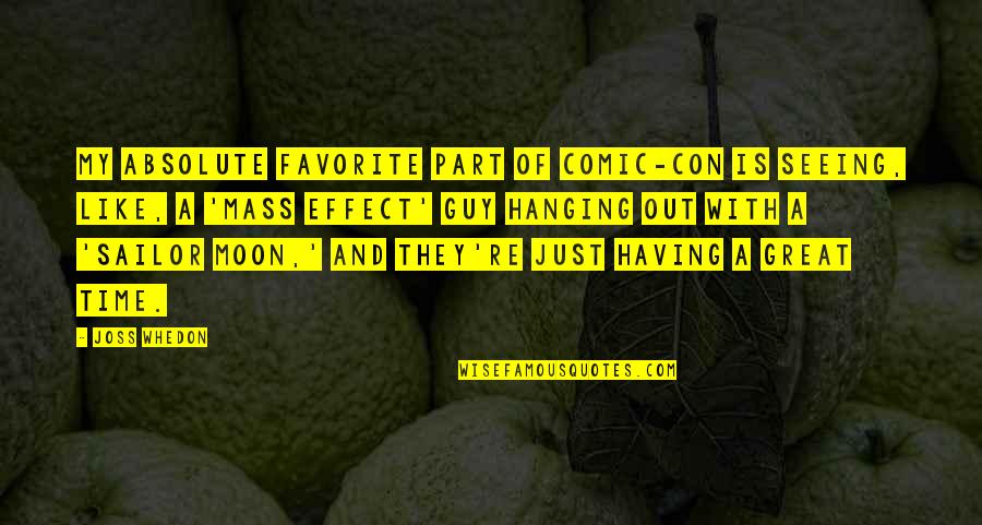 Hanging The Moon Quotes By Joss Whedon: My absolute favorite part of Comic-Con is seeing,