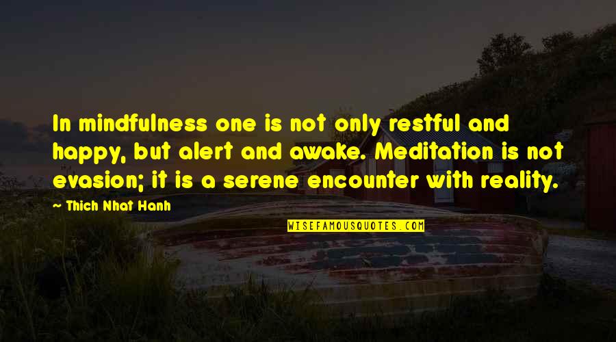 Hanh Quotes By Thich Nhat Hanh: In mindfulness one is not only restful and