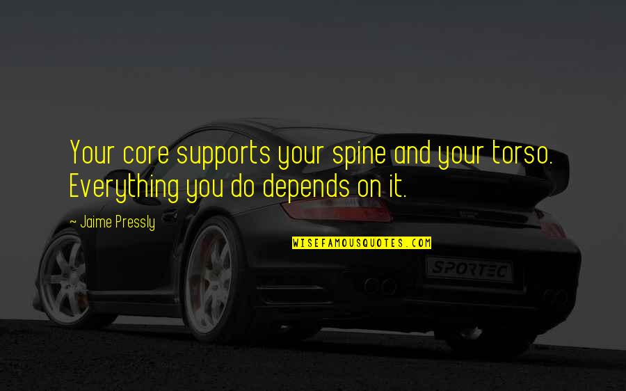 Hannam Chain Quotes By Jaime Pressly: Your core supports your spine and your torso.