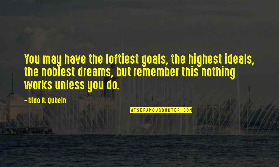 Hanspeter Schaub Quotes By Nido R. Qubein: You may have the loftiest goals, the highest