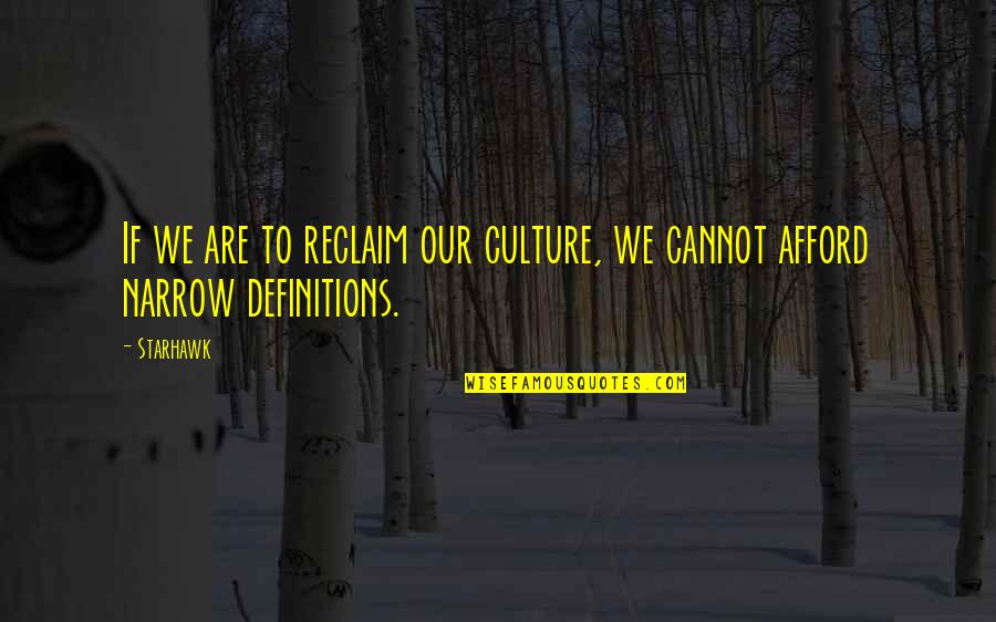 Hanspeter Schaub Quotes By Starhawk: If we are to reclaim our culture, we