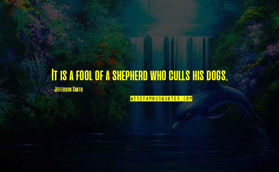 Hantzsch Reaction Quotes By Jefferson Smith: It is a fool of a shepherd who