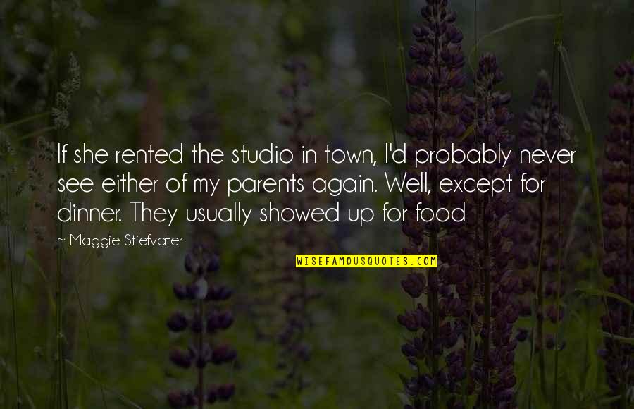 Hanukkah 2013 Quotes By Maggie Stiefvater: If she rented the studio in town, I'd