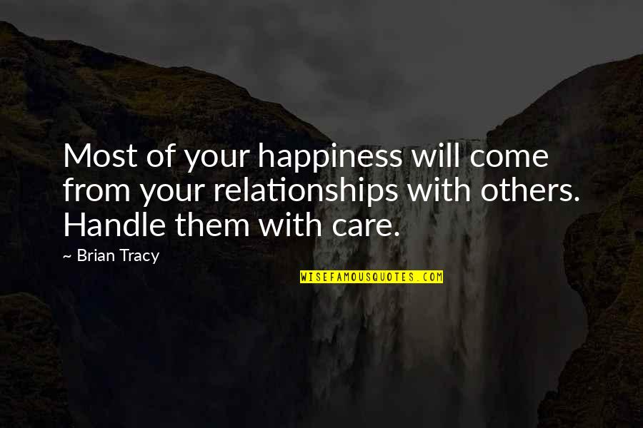 Happiness And Relationships Quotes By Brian Tracy: Most of your happiness will come from your