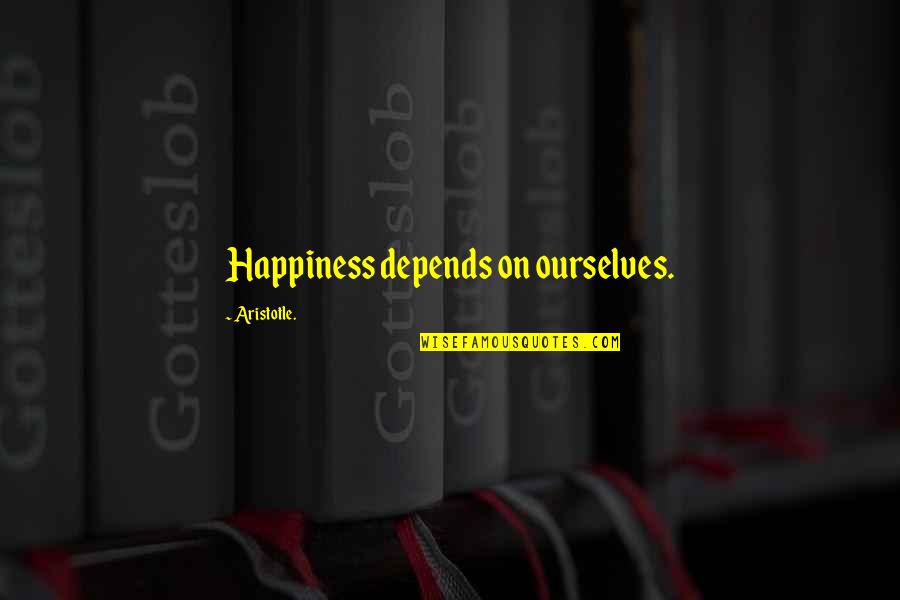 Happiness Aristotle Quotes By Aristotle.: Happiness depends on ourselves.