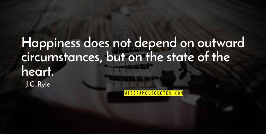 Happiness Depend Quotes By J.C. Ryle: Happiness does not depend on outward circumstances, but