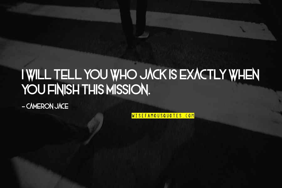 Happiness Emerson Quotes By Cameron Jace: I will tell you who Jack is exactly