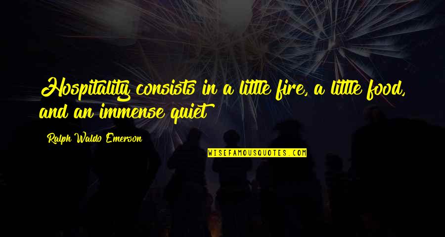 Happiness Emerson Quotes By Ralph Waldo Emerson: Hospitality consists in a little fire, a little