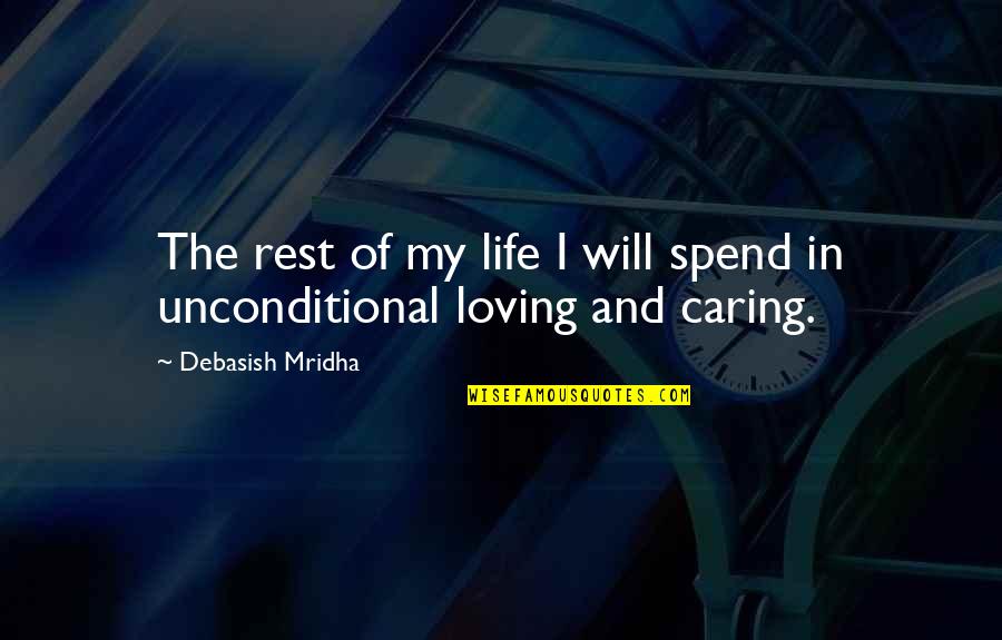 Happiness In Life Quotes By Debasish Mridha: The rest of my life I will spend