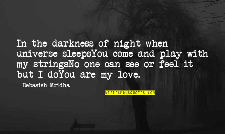 Happiness In Life Quotes By Debasish Mridha: In the darkness of night when universe sleepsYou