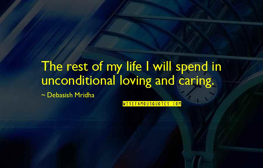 Happiness In Love Quotes By Debasish Mridha: The rest of my life I will spend