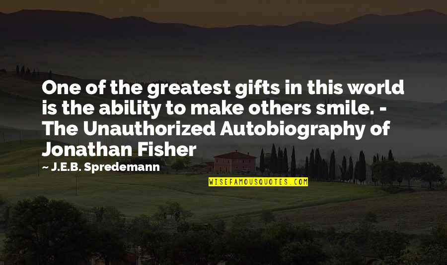 Happiness In Others Happiness Quotes By J.E.B. Spredemann: One of the greatest gifts in this world