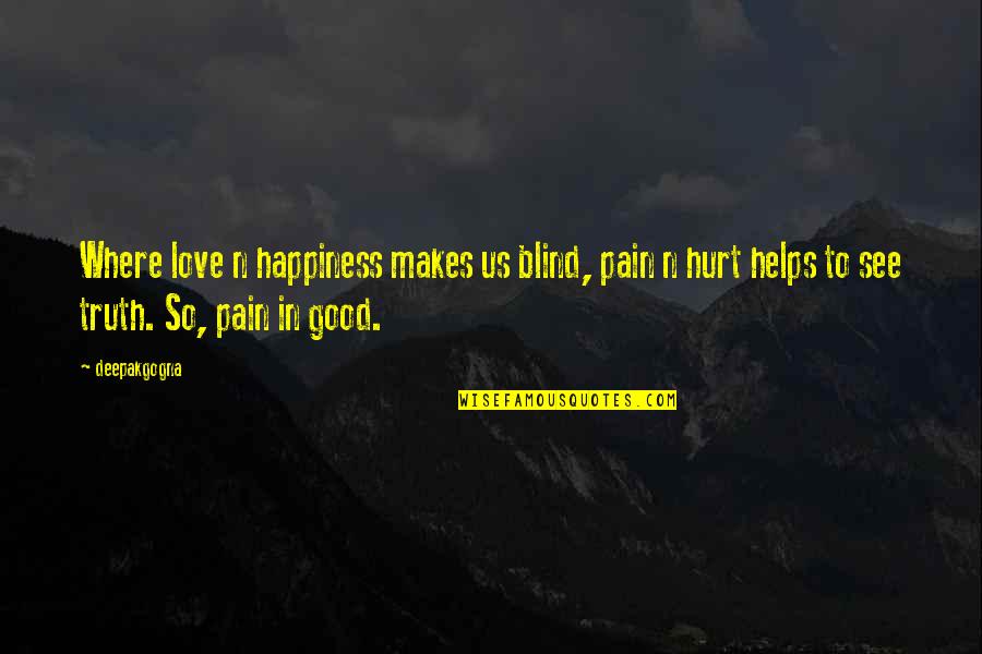 Happiness In Your Eyes Quotes By Deepakgogna: Where love n happiness makes us blind, pain