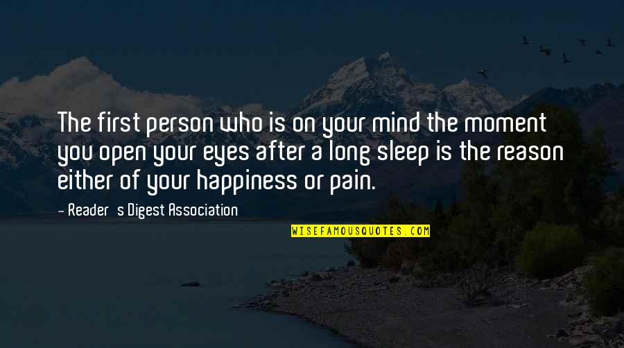 Happiness In Your Eyes Quotes By Reader's Digest Association: The first person who is on your mind