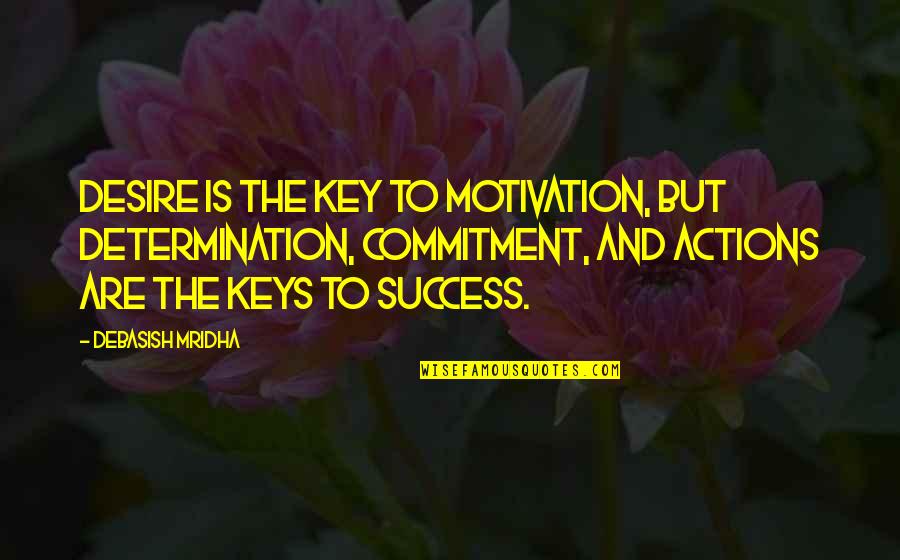 Happiness Is Key Quotes By Debasish Mridha: Desire is the key to motivation, but determination,