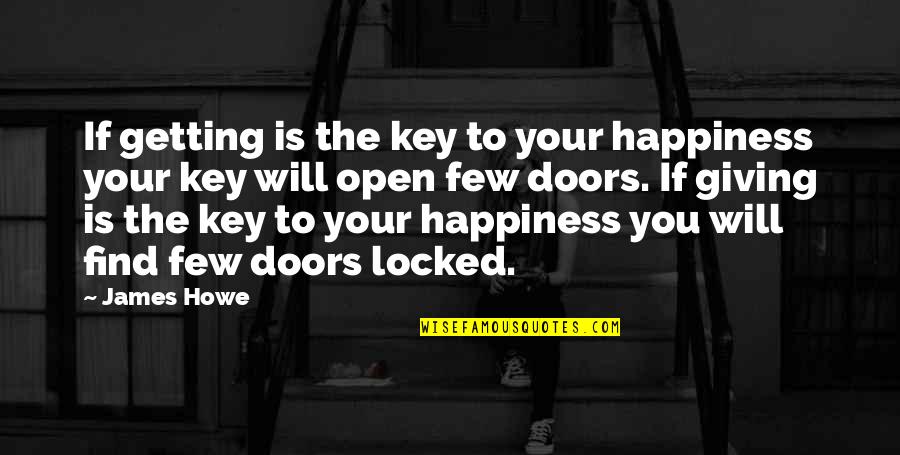 Happiness Is Key Quotes By James Howe: If getting is the key to your happiness