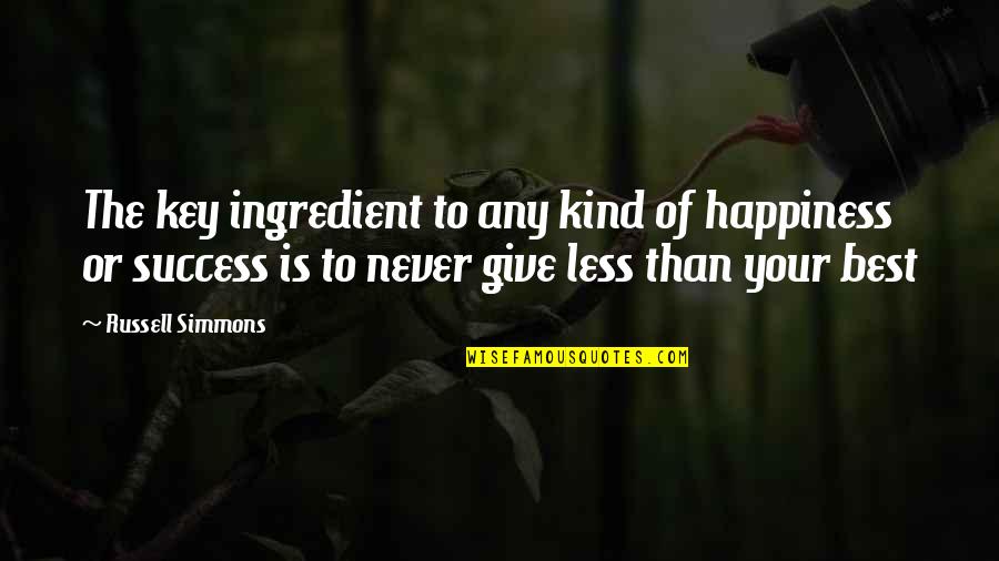 Happiness Is Key Quotes By Russell Simmons: The key ingredient to any kind of happiness