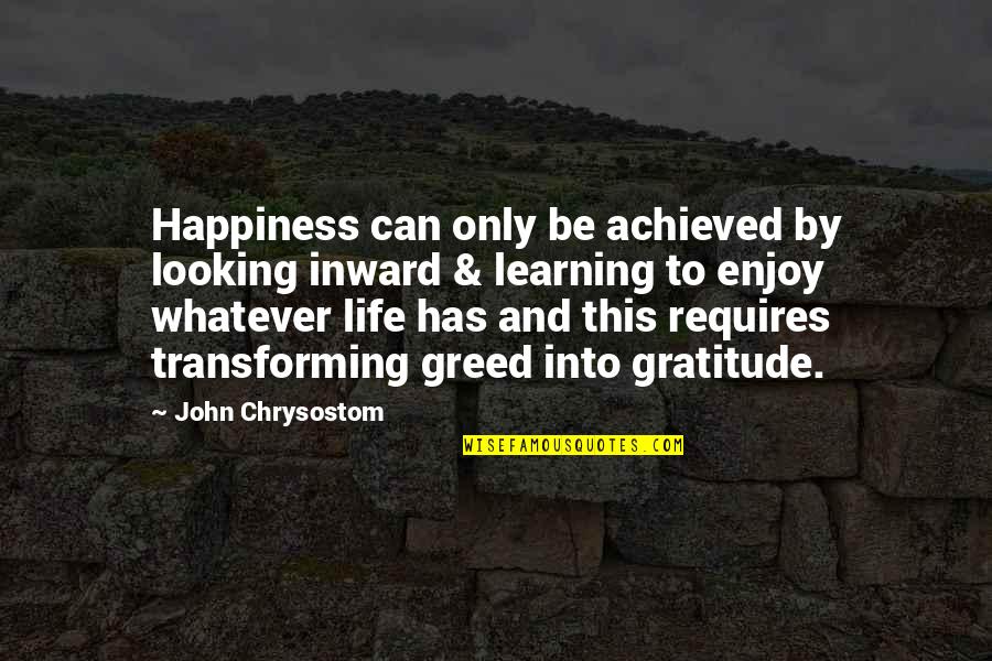 Happiness Learning Quotes By John Chrysostom: Happiness can only be achieved by looking inward