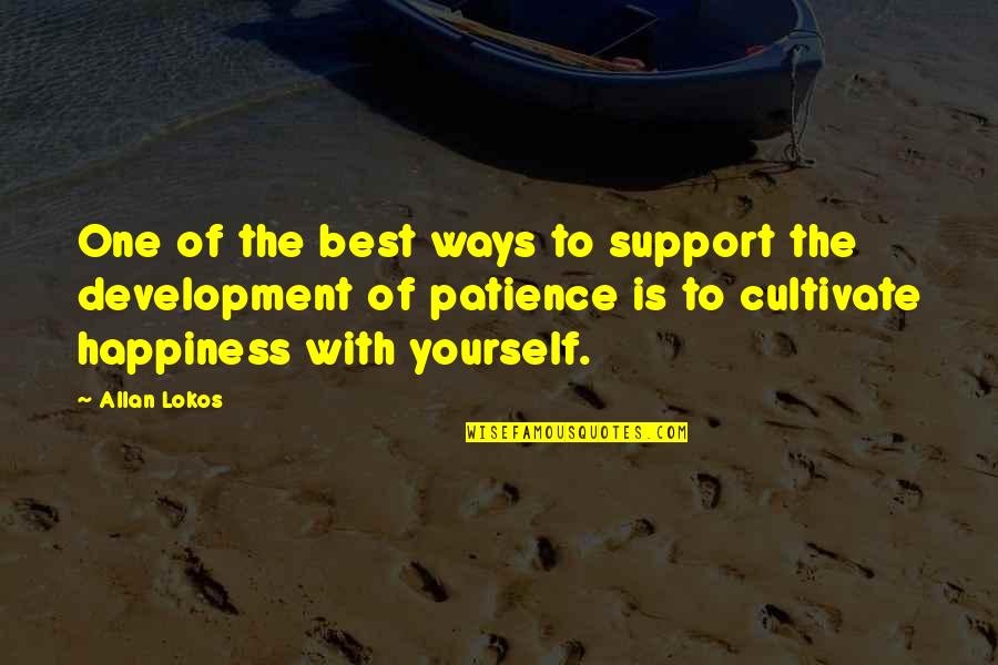 Happiness With Yourself Quotes By Allan Lokos: One of the best ways to support the