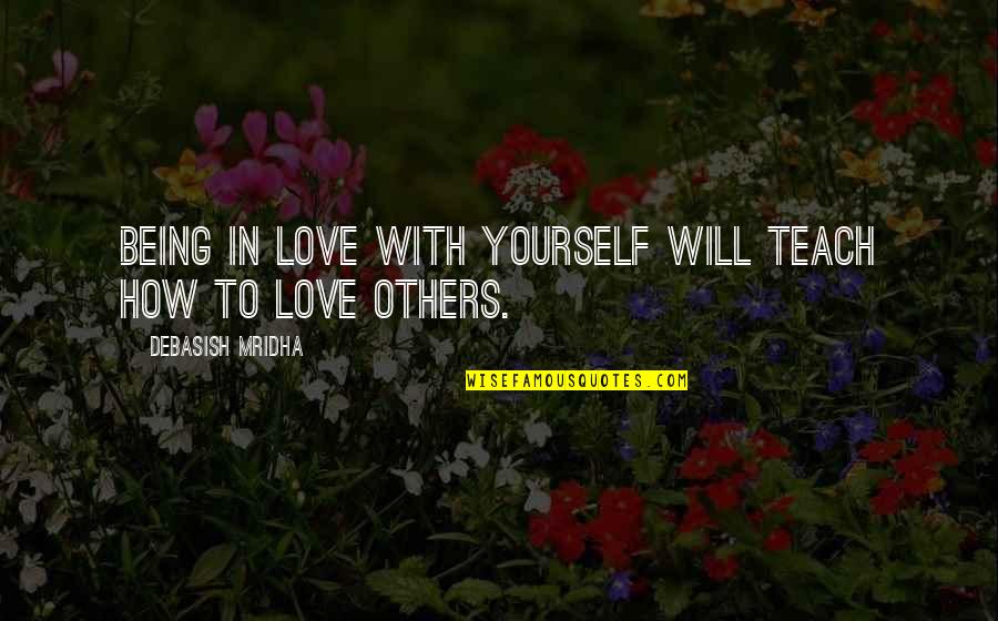Happiness With Yourself Quotes By Debasish Mridha: Being in love with yourself will teach how