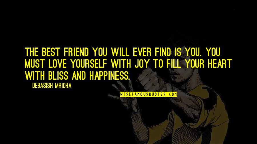Happiness With Yourself Quotes By Debasish Mridha: The best friend you will ever find is