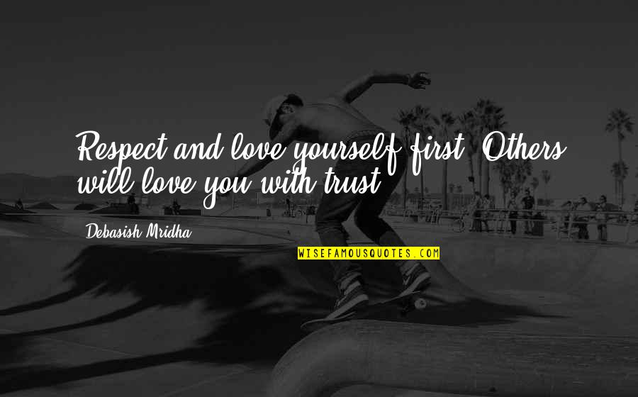 Happiness With Yourself Quotes By Debasish Mridha: Respect and love yourself first. Others will love