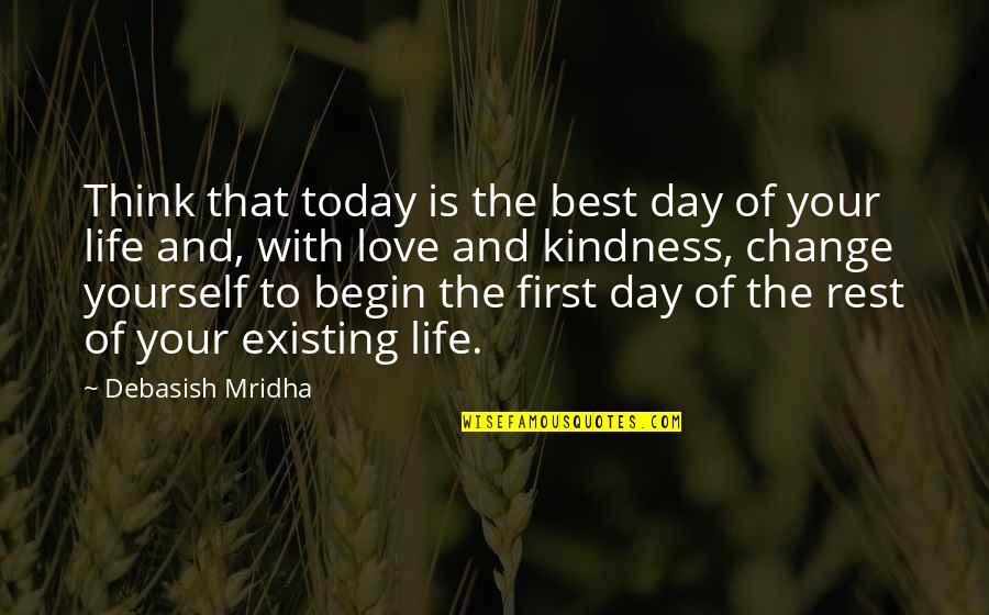 Happiness With Yourself Quotes By Debasish Mridha: Think that today is the best day of