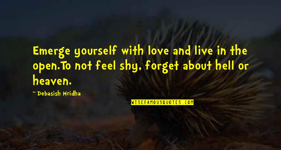Happiness With Yourself Quotes By Debasish Mridha: Emerge yourself with love and live in the