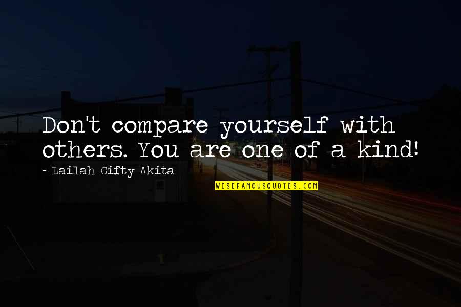 Happiness With Yourself Quotes By Lailah Gifty Akita: Don't compare yourself with others. You are one