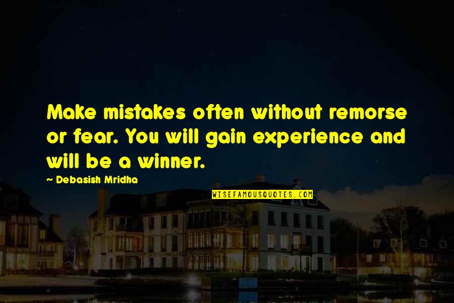 Happiness Without You Quotes By Debasish Mridha: Make mistakes often without remorse or fear. You