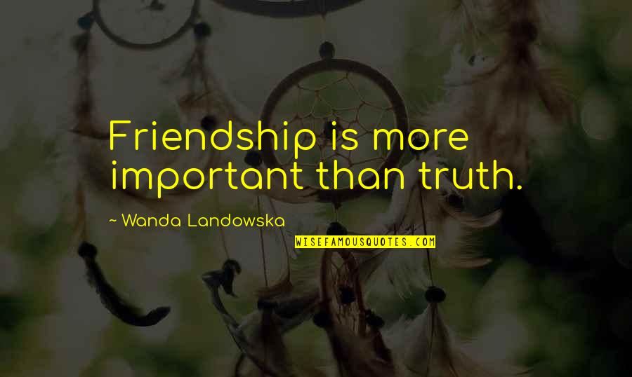 Happy 1st Birthday Twins Quotes By Wanda Landowska: Friendship is more important than truth.